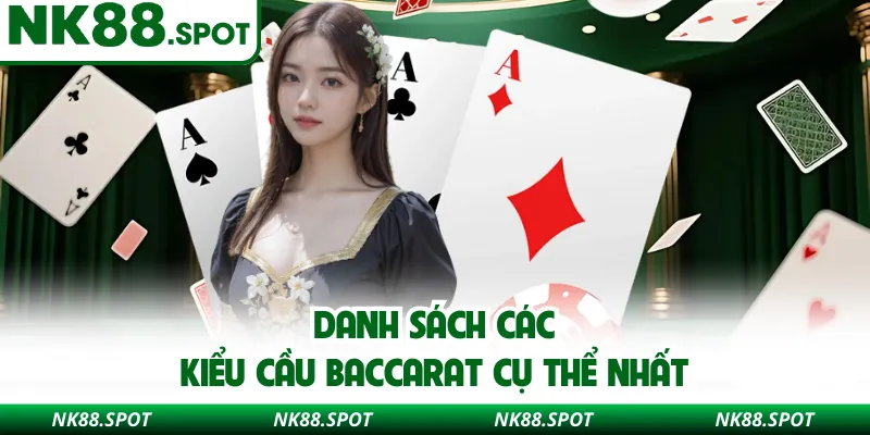 Danh sách các kiểu cầu Baccarat cụ thể nhất